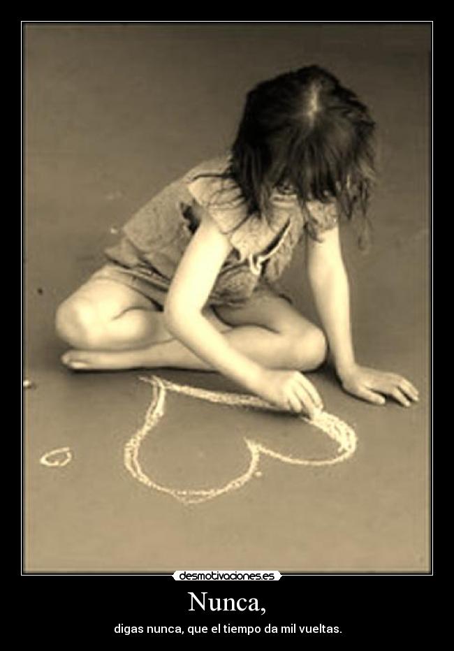 Nunca, -