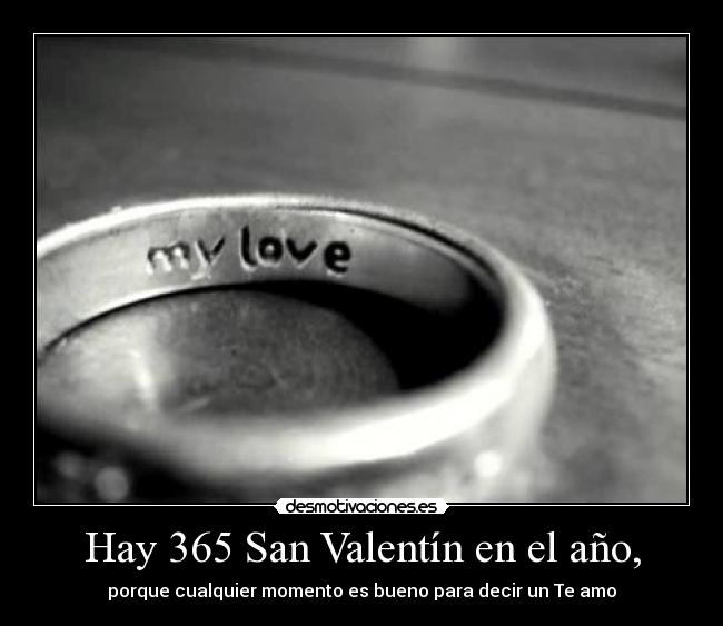 Hay 365 San Valentín en el año, -