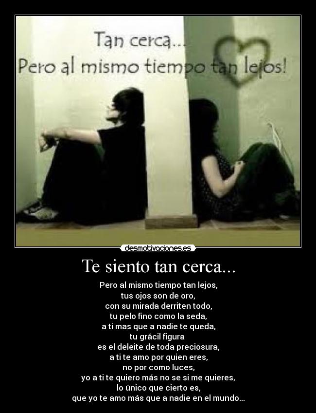 Te siento tan cerca... -