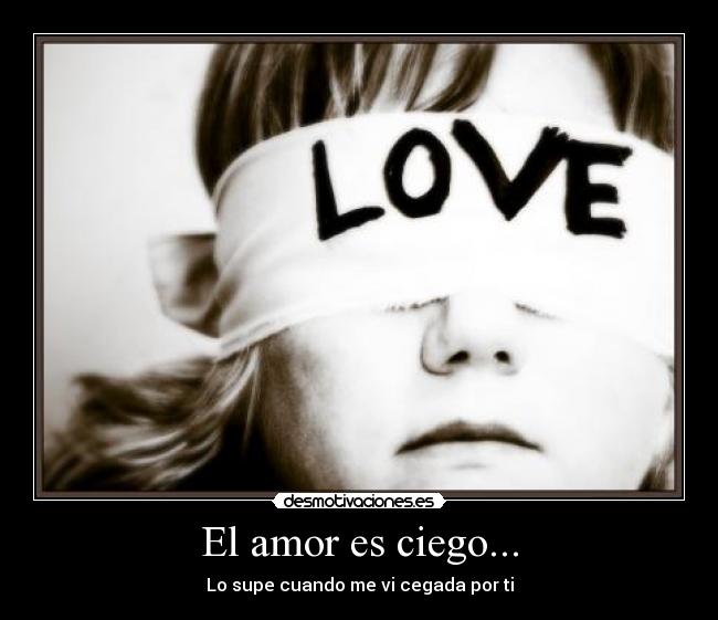 El amor es ciego... - 