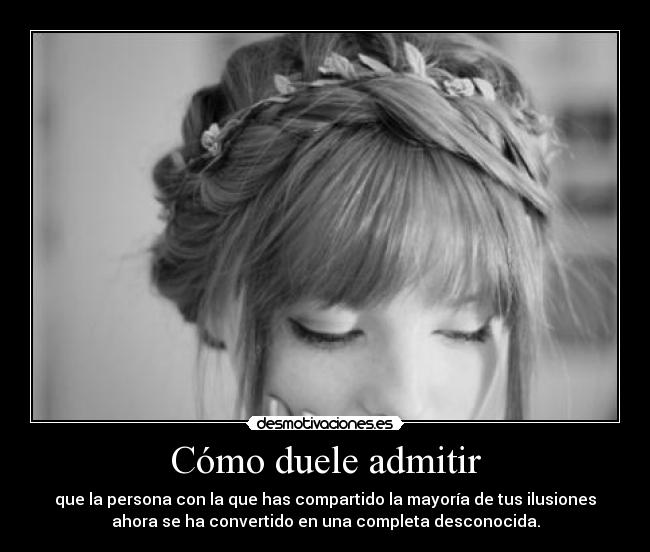 Cómo duele admitir -