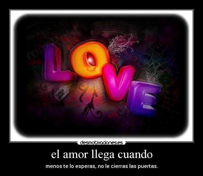 el amor llega cuando -