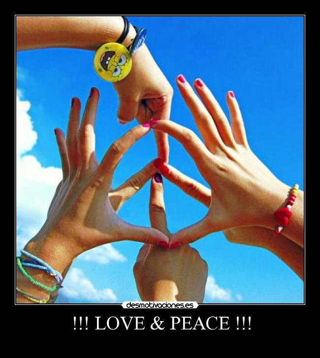 !!! LOVE & PEACE !!! -