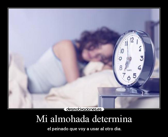 Mi almohada determina - 