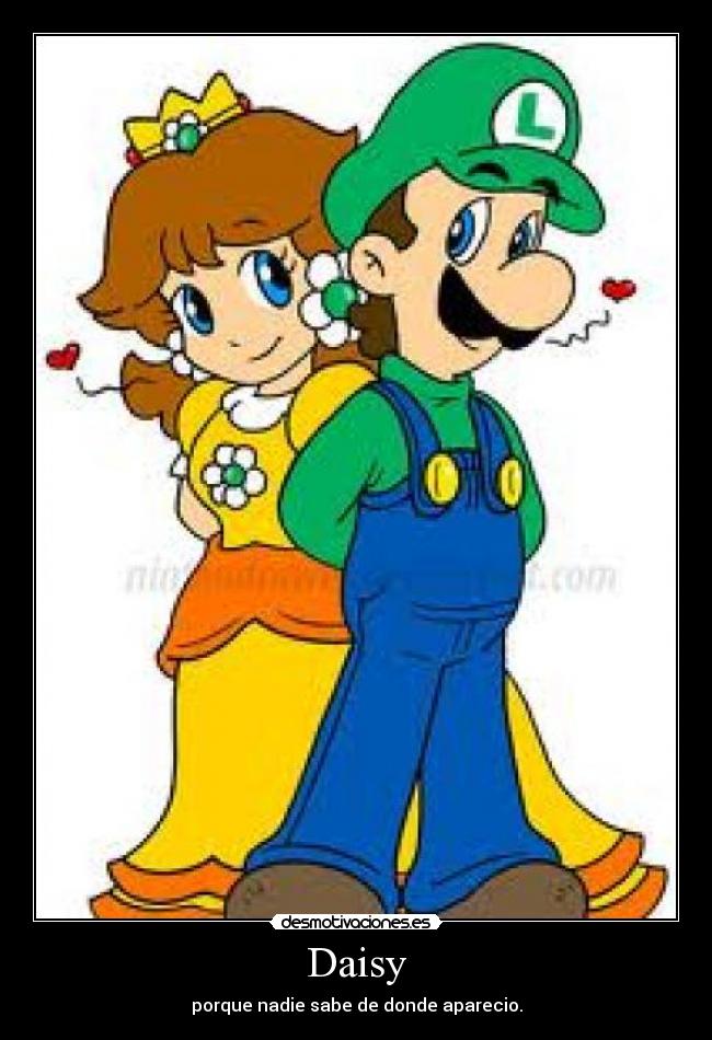 Daisy - porque nadie sabe de donde aparecio.