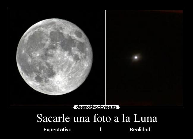 Sacarle una foto a la Luna - Expectativa l Realidad