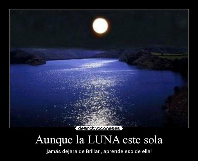 Aunque la LUNA este sola -