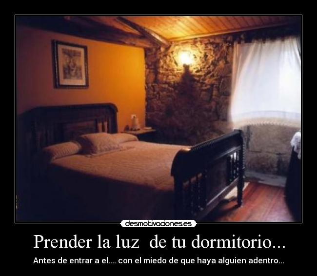 Prender la luz de tu dormitorio... -
