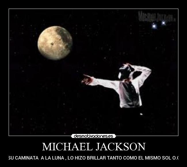 MICHAEL JACKSON - SU CAMINATA  A LA LUNA , LO HIZO BRILLAR TANTO COMO EL MISMO SOL O.O