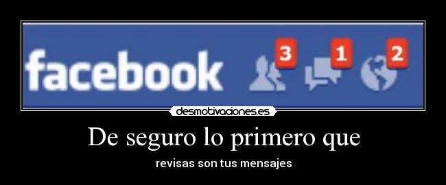 De seguro lo primero que - revisas son tus mensajes