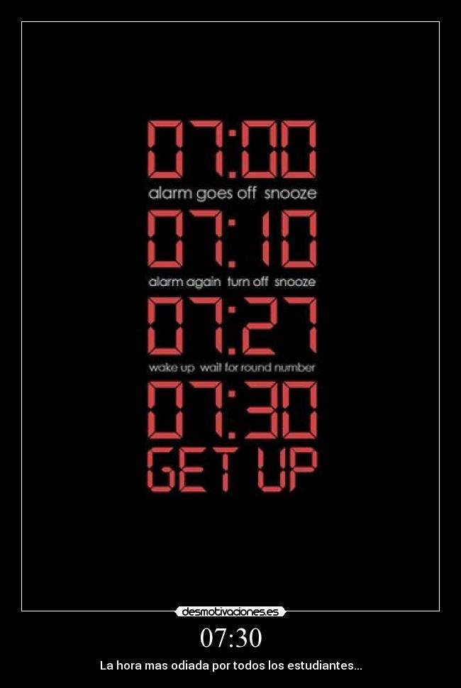 07:30 - La hora mas odiada por todos los estudiantes...