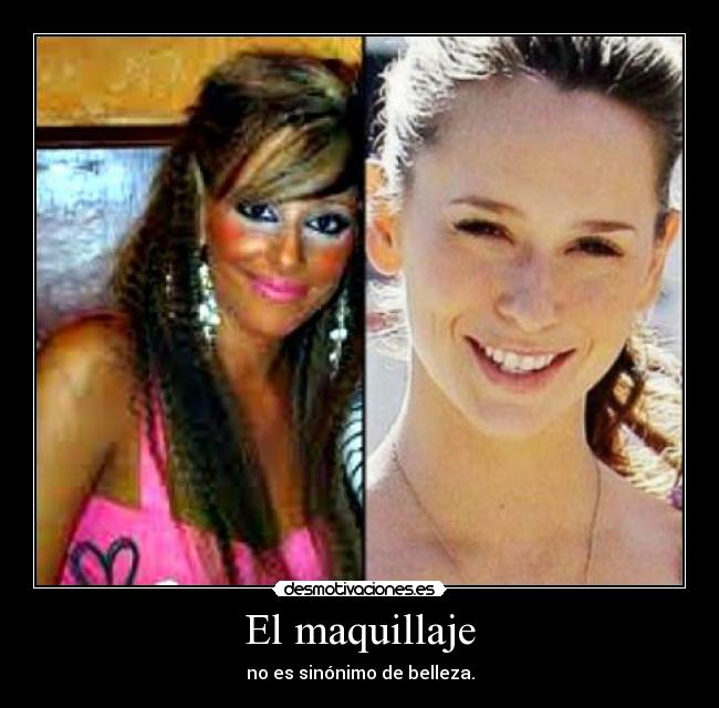 El maquillaje - no es sinónimo de belleza.