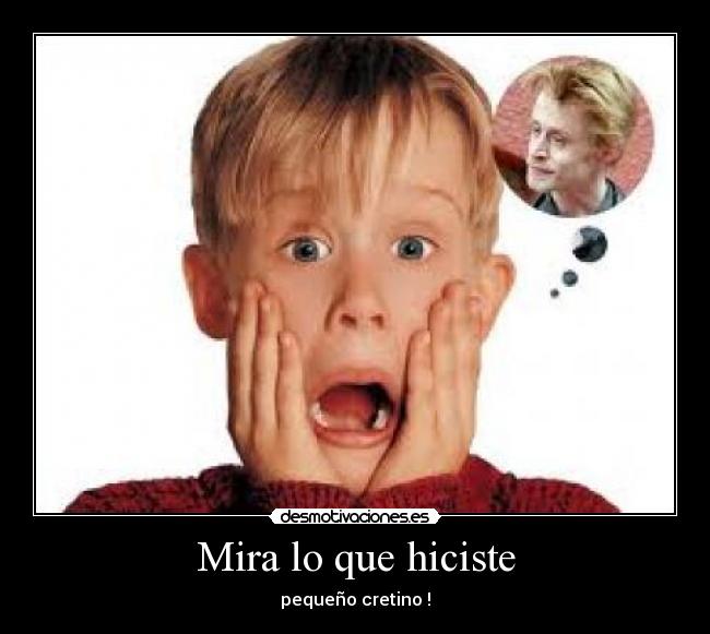 Mira lo que hiciste -