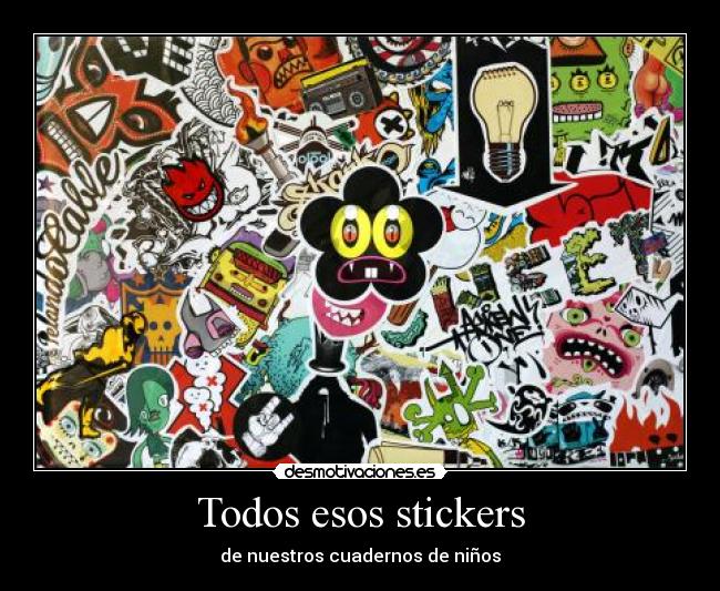 Todos esos stickers - de nuestros cuadernos de niños