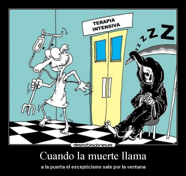 Cuando la muerte llama - a la puerta el escepticismo sale por la ventana