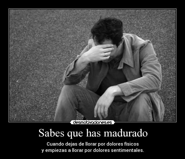 Sabes que has madurado - 