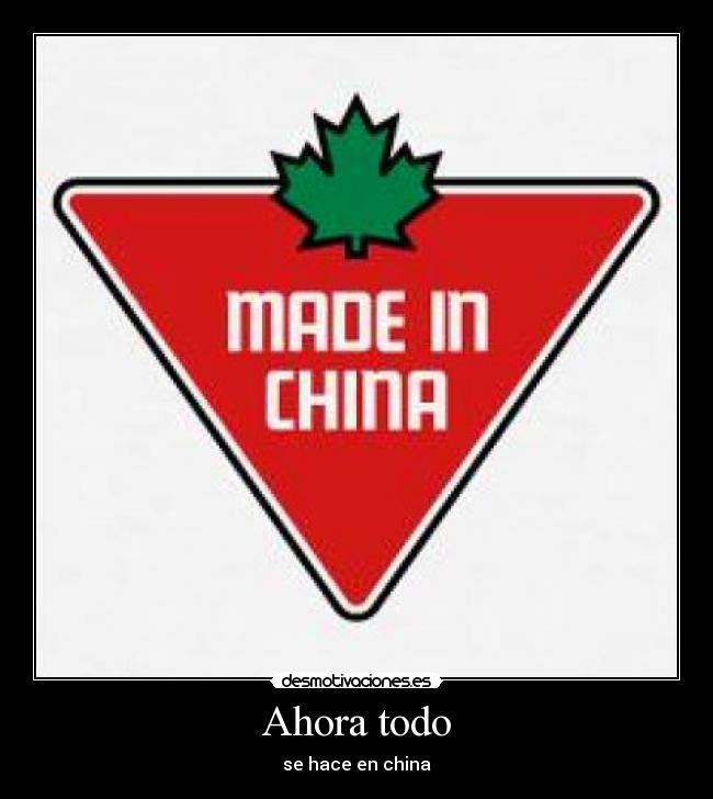 Ahora todo - se hace en china