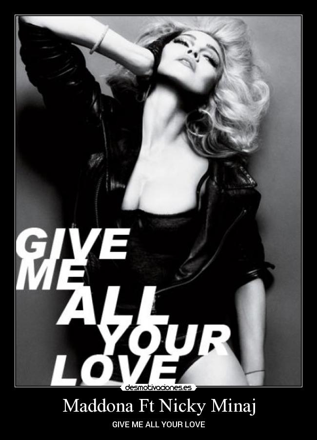 Maddona Ft Nicky Minaj - GIVE ME ALL YOUR LOVE