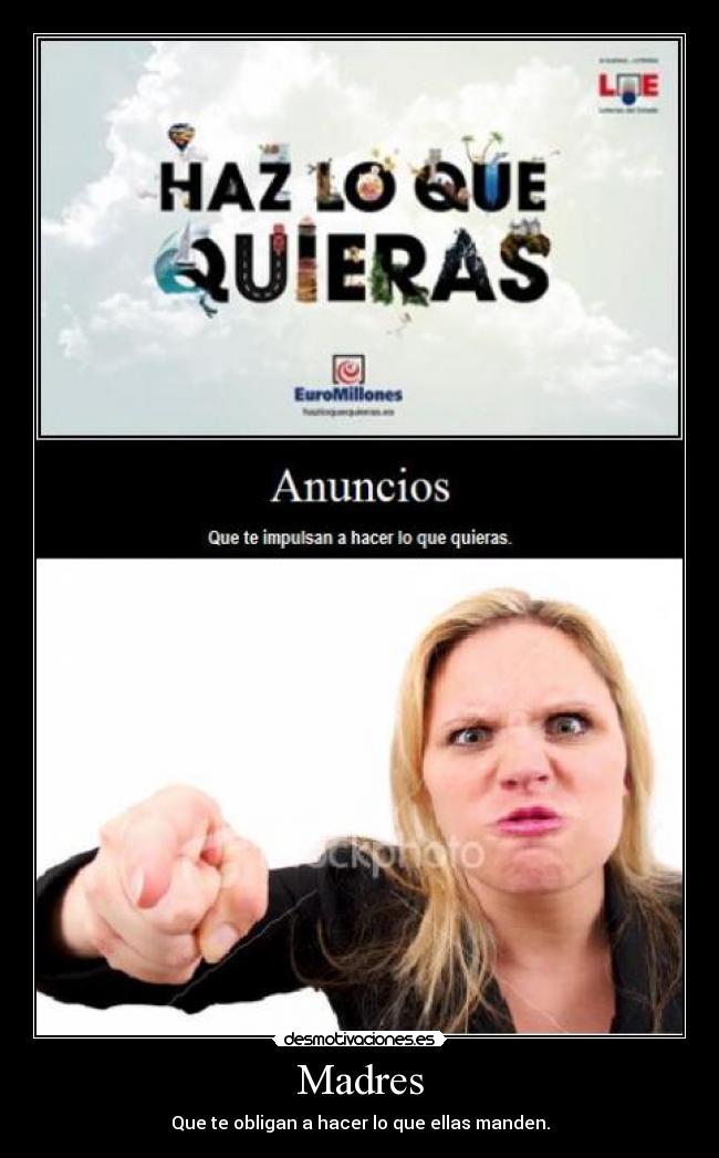 Madres - Que te obligan a hacer lo que ellas manden.