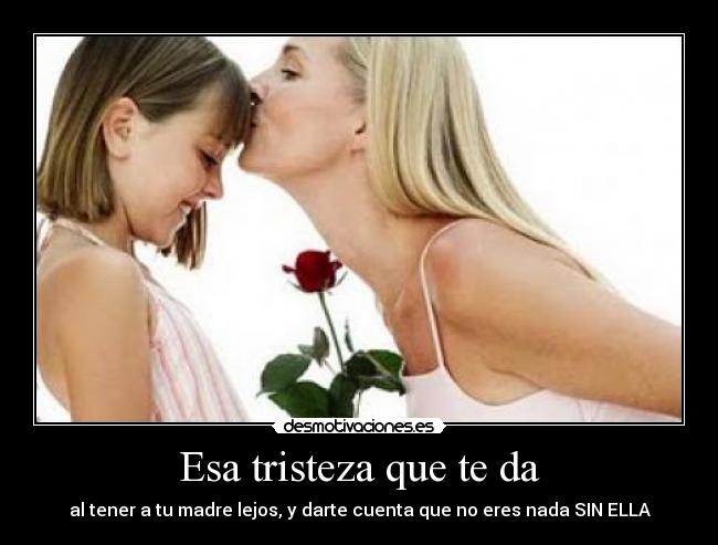 Esa tristeza que te da -