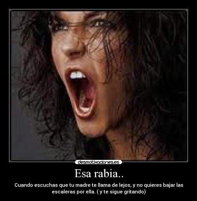 Esa rabia.. - 