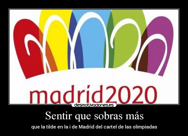 Sentir que sobras más -