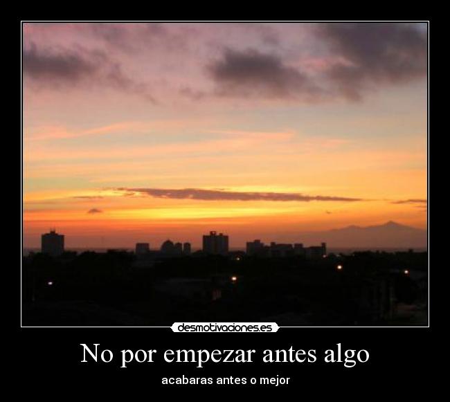 No por empezar antes algo -