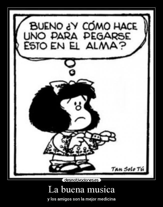 La buena musica - y los amigos son la mejor medicina