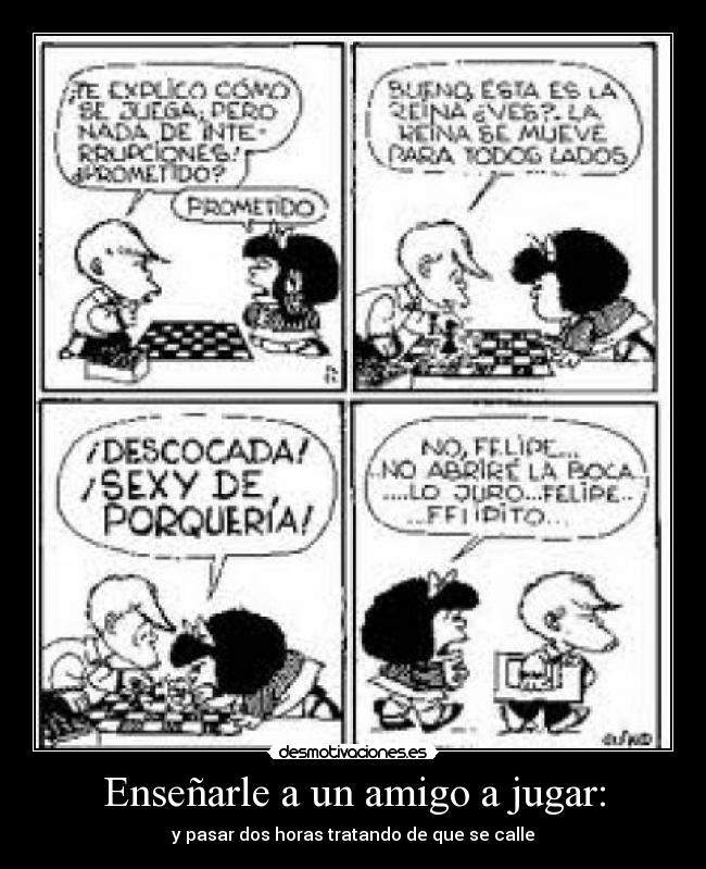 Enseñarle a un amigo a jugar: - y pasar dos horas tratando de que se calle
