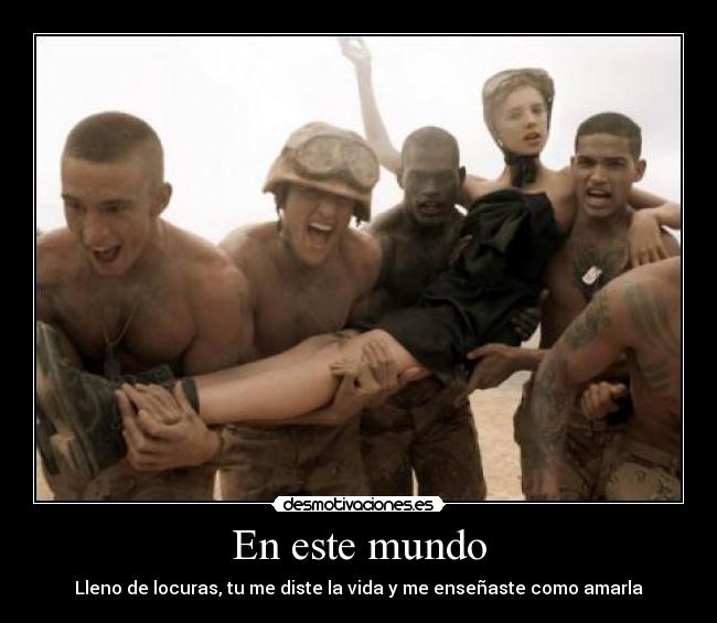 En este mundo - Lleno de locuras, tu me diste la vida y me enseñaste como amarla