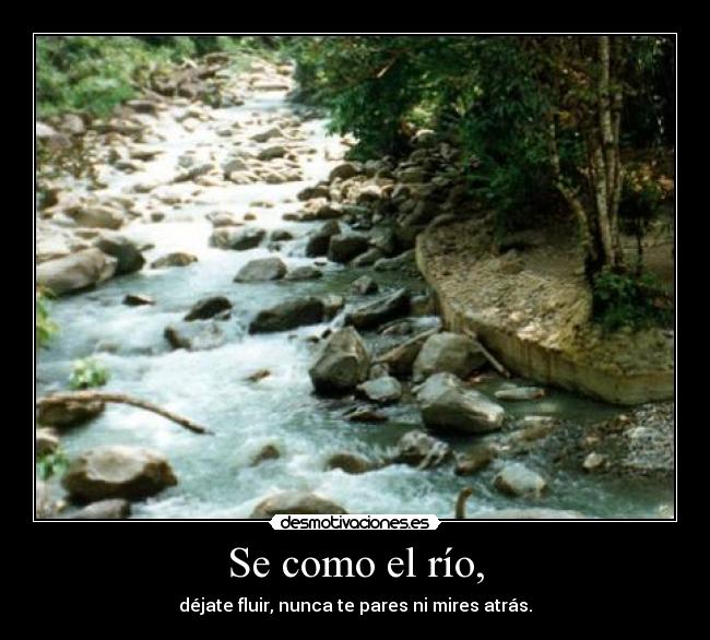 Se como el río, - 