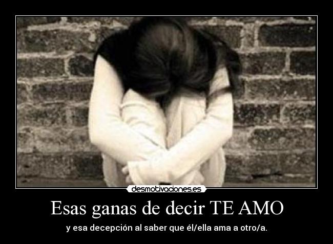 Esas ganas de decir TE AMO -