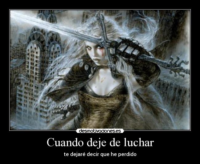 Cuando deje de luchar - te dejaré decir que he perdido