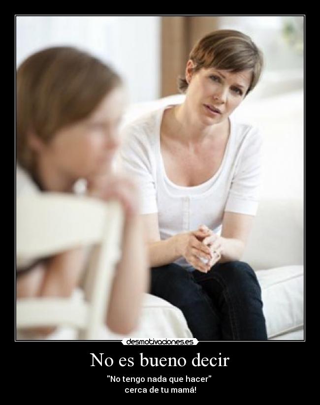 No es bueno decir -