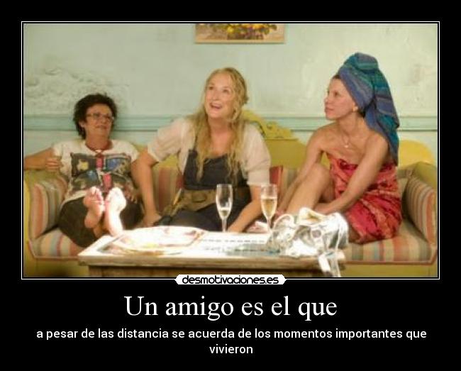 Un amigo es el que - a pesar de las distancia se acuerda de los momentos importantes que vivieron