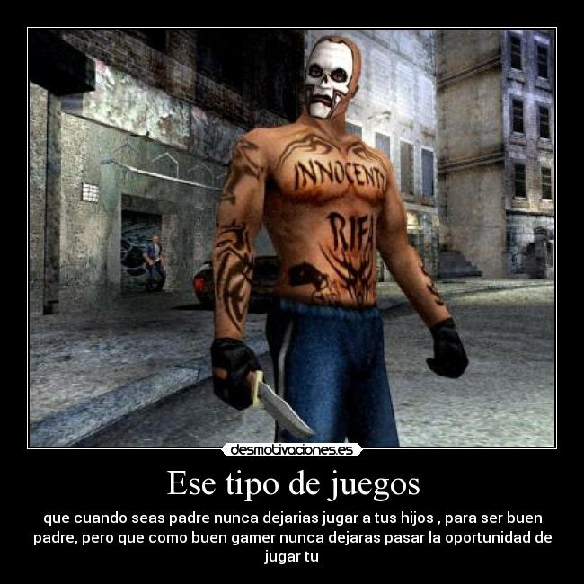 Ese tipo de juegos -