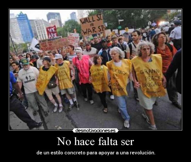 No hace falta ser - de un estilo concreto para apoyar a una revolución.