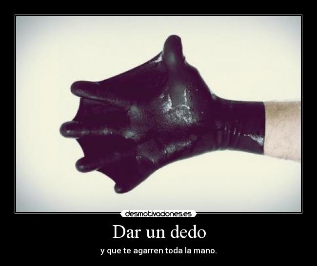 Dar un dedo -