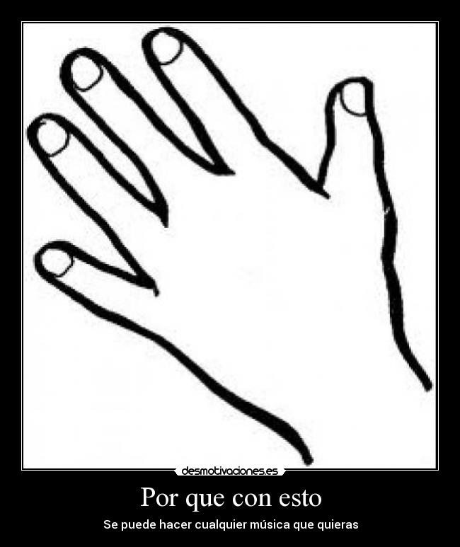 Por que con esto - Se puede hacer cualquier música que quieras