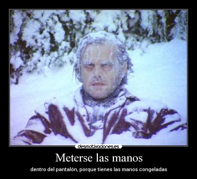 Meterse las manos - 
