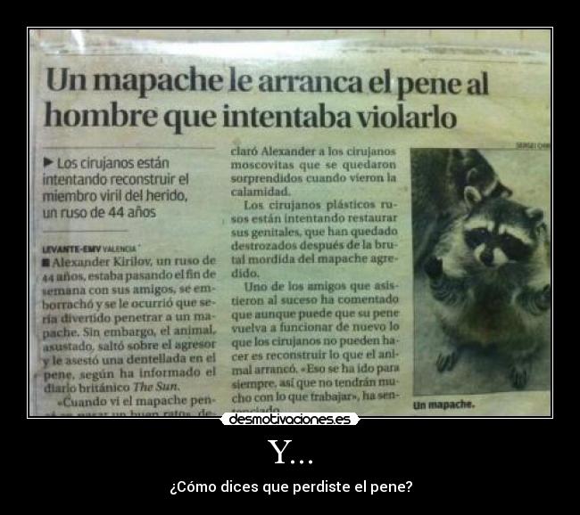 Y... - ¿Cómo dices que perdiste el pene?