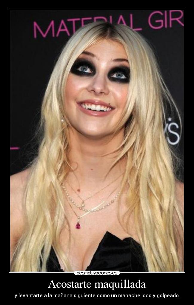 Acostarte maquillada - y levantarte a la mañana siguiente como un mapache loco y golpeado.