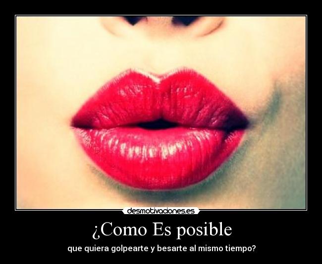 ¿Como Es posible -