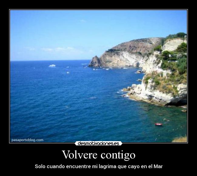 Volvere contigo - Solo cuando encuentre mi lagrima que cayo en el Mar