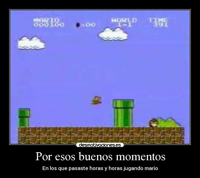 Por esos buenos momentos -