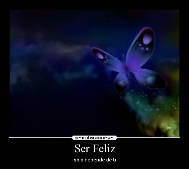 Ser Feliz - solo depende de ti