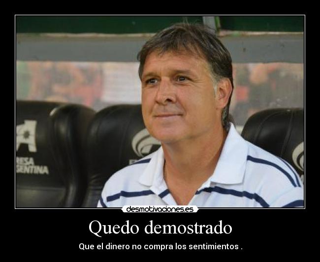 Quedo demostrado - Que el dinero no compra los sentimientos .