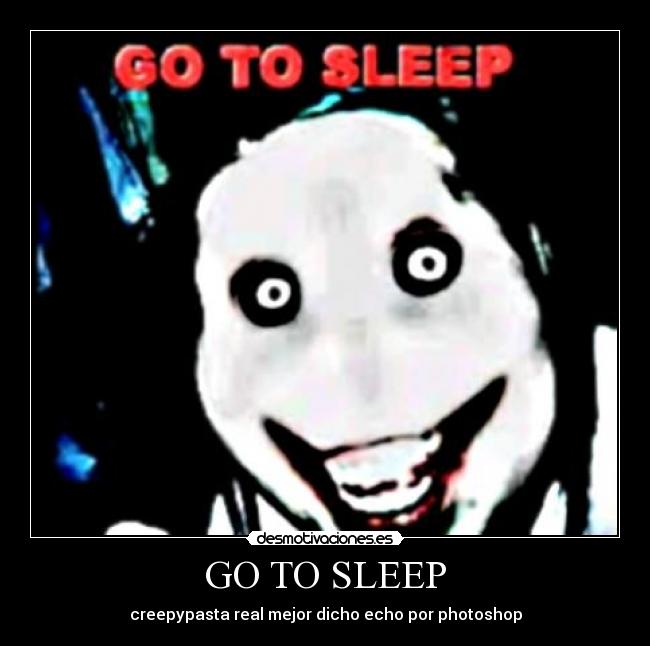 GO TO SLEEP -