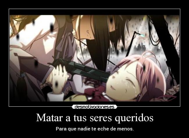 Matar a tus seres queridos -