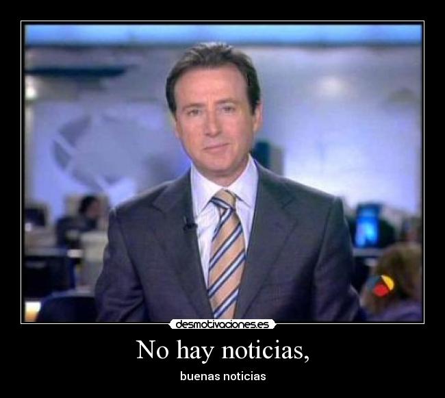 No hay noticias, - buenas noticias